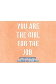 You Are the Girl for the Job