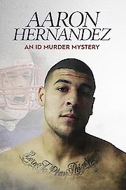 Aaron Hernandez: An ID Murder Mystery