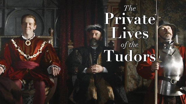 Watch The Private Lives of the Tudors Online