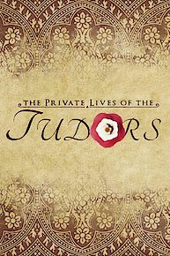 The Private Lives of the Tudors