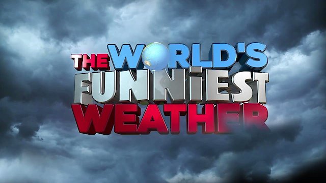 Watch The World's Funniest Weather Online