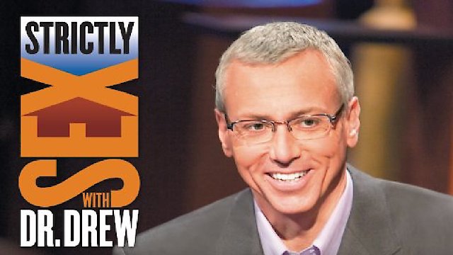 Watch Strictly Sex with Dr. Drew Online