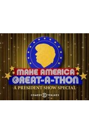 Make America Great-A-Thon: A President Show Special poster