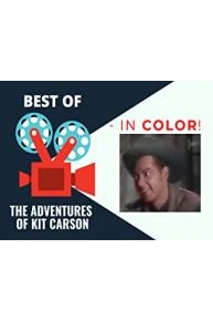 Best of The Adventures of Kit Carson - In Color!