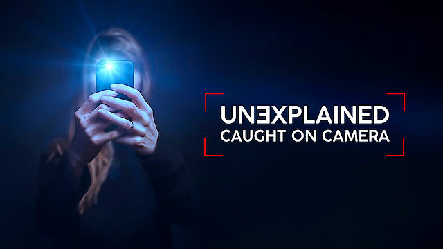 Watch Unexplained: Caught on Camera Online