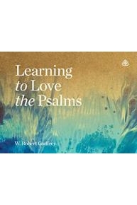 Learning to Love the Psalms