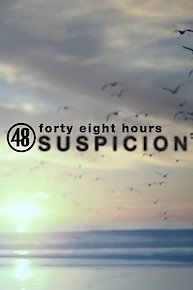 48 Hours: Suspicion