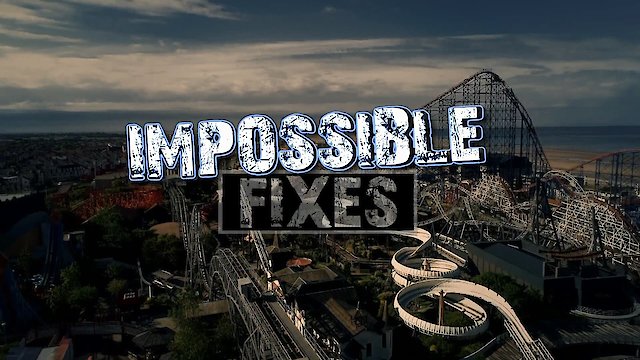 Watch Impossible Fixes Online
