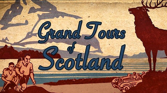 Watch Grand Tours of Scotland Online