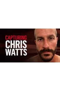 Capturing Chris Watts