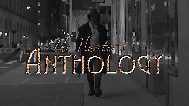 Watch The Hunter's Anthology Online