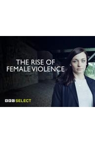 The Rise of Female Violence