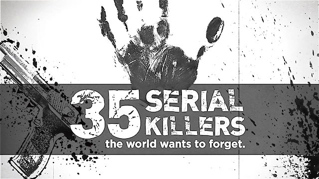 Watch 35 Serial Killers the World Wants to Forget Online