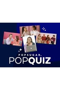 POPSUGAR Pop Quiz