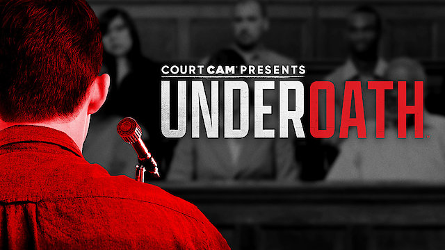 Watch Court Cam Presents Under Oath Online