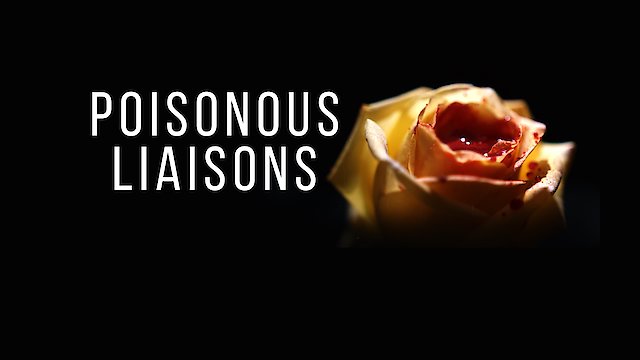 Watch Poisonous Liaisons Online