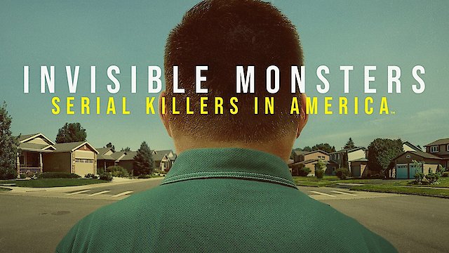 Watch Invisible Monsters: Serial Killers in America Online