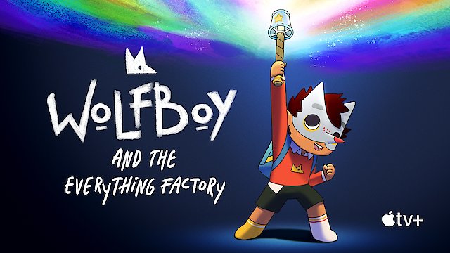 Watch Wolfboy and the Everything Factory Online