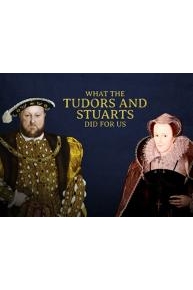 What The Tudors And Stuarts Did For Us