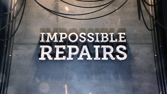 Watch Impossible Repairs Online