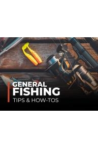 General Fishing Tips & How-To's