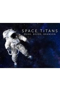 Space Titans: Musk, Bezos, Branson