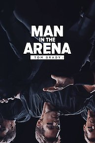 Man in the Arena: Tom Brady