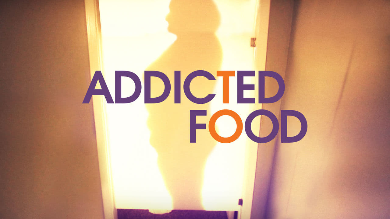 Watch Addicted to Food Online