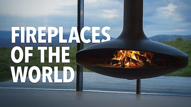 Watch Fireplaces of the World Online
