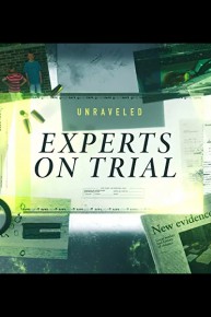Unraveled: Experts on Trial