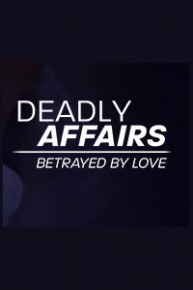 Deadly Affairs: Betrayed by Love