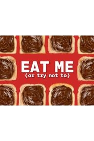 Eat Me (Or Try Not To)