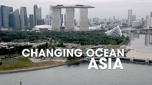 Watch Changing Ocean Asia Online