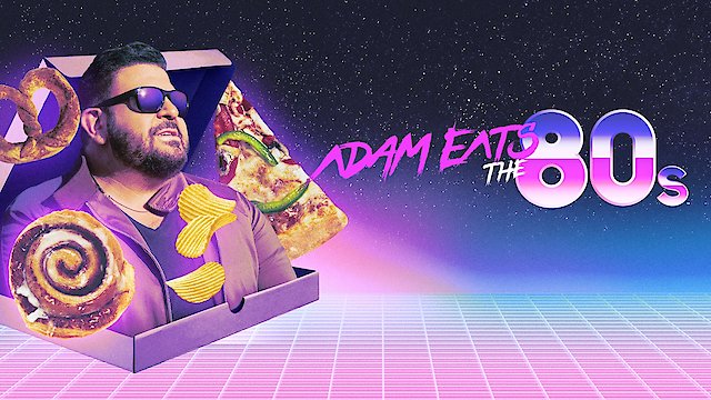 Watch Adam Eats the 80s Online
