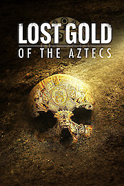 The Lost Gold of the Aztecs
