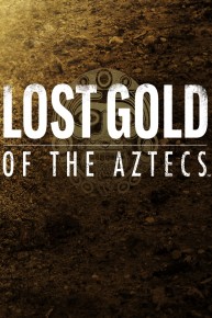 The Lost Gold of the Aztecs