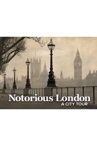 Notorious London: A City Tour