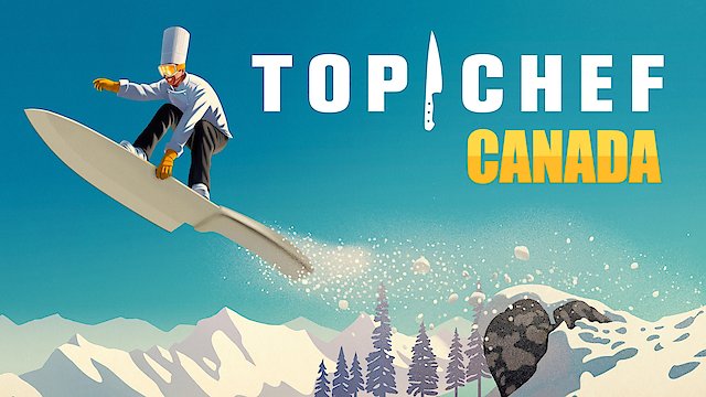 Watch Top Chef Canada Online