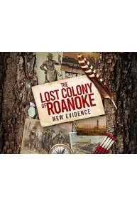 The Lost Colony of Roanoke: New Evidence