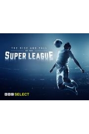 The Rise and Fall of the Super League poster