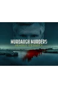 Murdaugh Murders: Deadly Dynasty