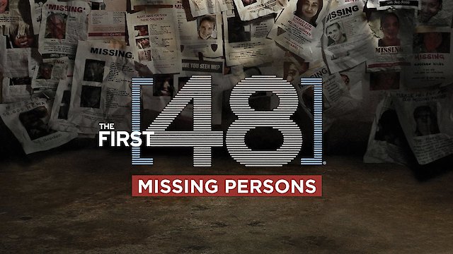 Watch The First 48: Missing Persons Online