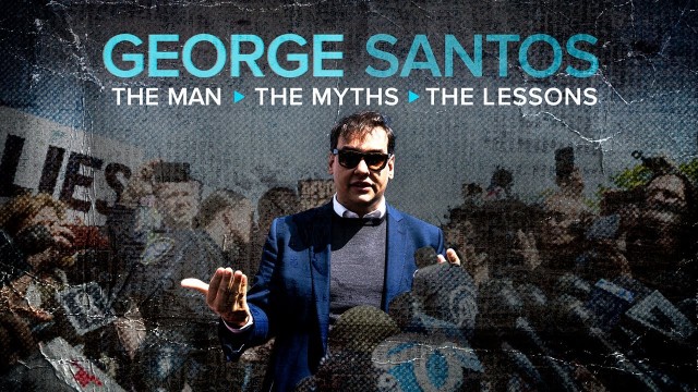 Watch George Santos: The Man, the Myths, the Lessons Online