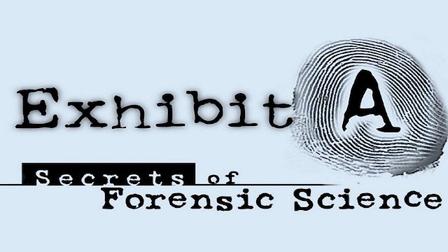 Watch Exhibit A: Secrets of Forensic Science Online