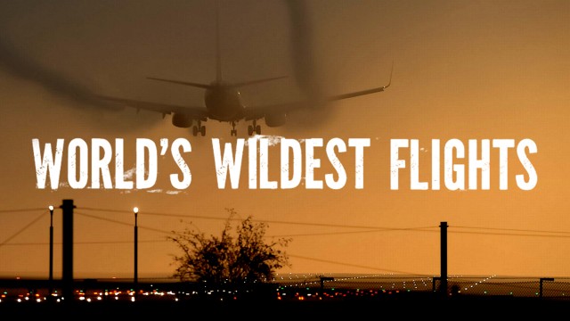 Watch World's Wildest Flights Online