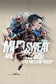 Mud, Sweat and Tears: Premiership Rugby poster