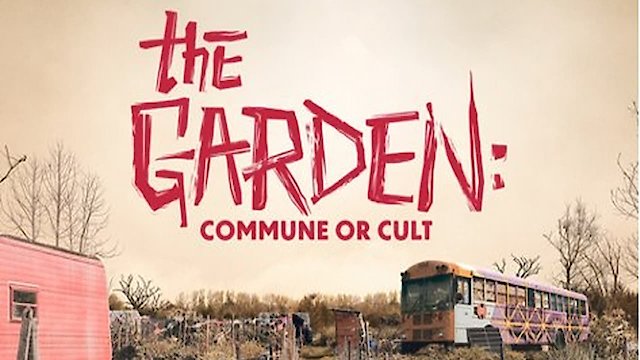 Watch The Garden: Commune or Cult Online