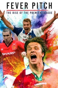 Fever Pitch: The Rise of The Premiere League