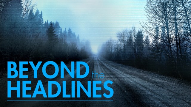 Watch Beyond the Headlines: The Series Online