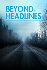 Beyond the Headlines: The Series poster